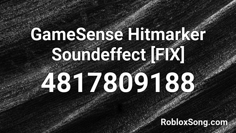 GameSense Hitmarker Soundeffect [FIX] [Read desc!] Roblox ID