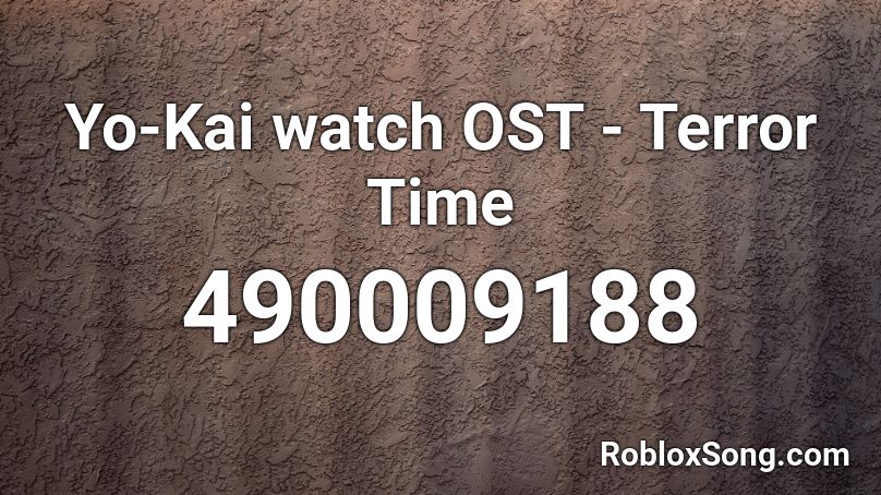 Yo Kai Watch Ost Terror Time Roblox Id Roblox Music Codes - roblox time watch