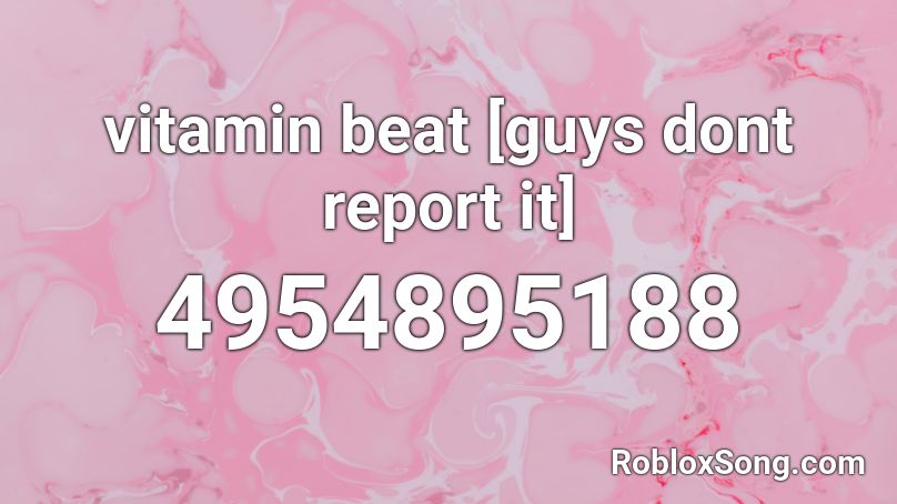 vitamin beat [guys dont report it] Roblox ID