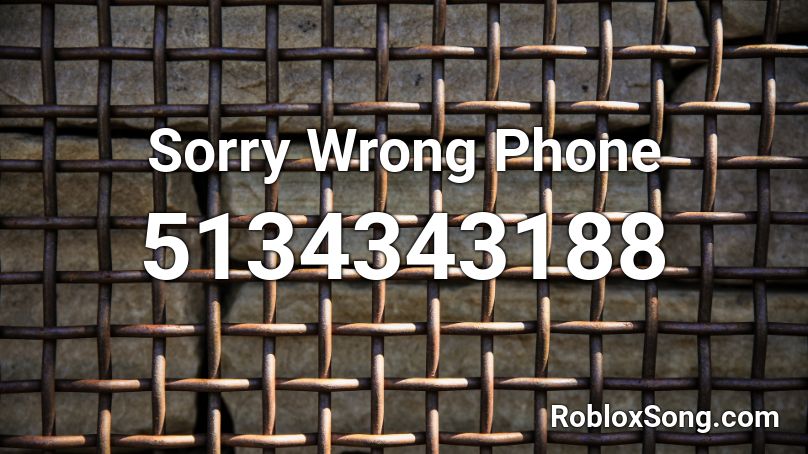 Sorry Wrong Phone Roblox ID