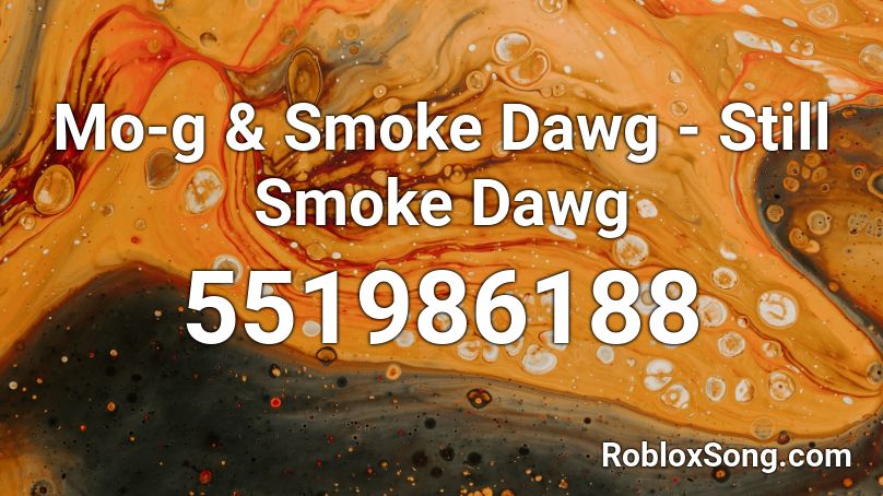 Mo-g & Smoke Dawg - Still Smoke Dawg Roblox ID