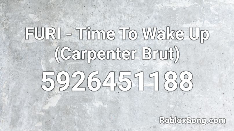 Furi Time To Wake Up Carpenter Brut Roblox Id Roblox Music Codes - wake up in the sky roblox id