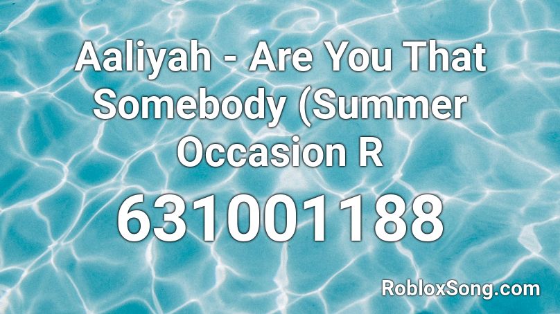Aaliyah - Are You That Somebody (Summer Occasion R Roblox ID