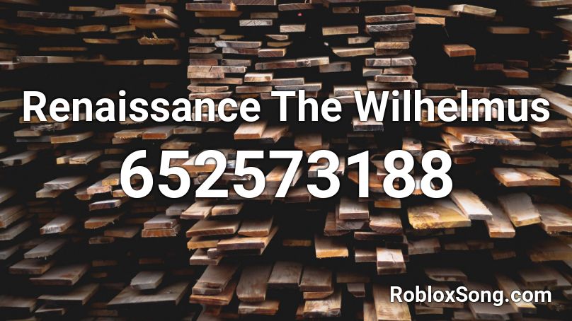 Renaissance The Wilhelmus Roblox ID