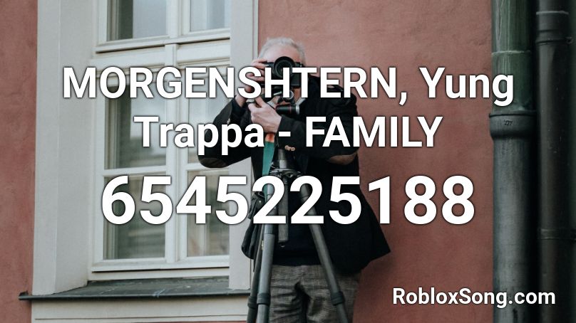MORGENSHTERN, Yung Trappa - FAMILY Roblox ID