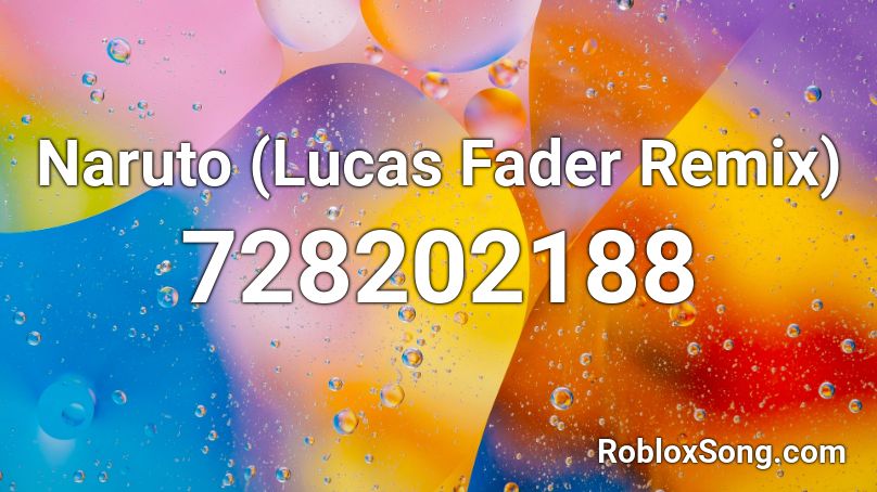 Naruto  (Lucas Fader Remix) Roblox ID