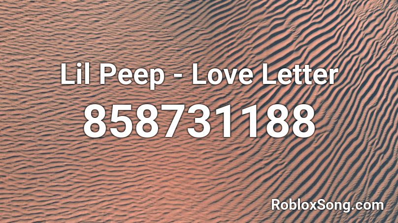 Lil Peep - Love Letter Roblox ID