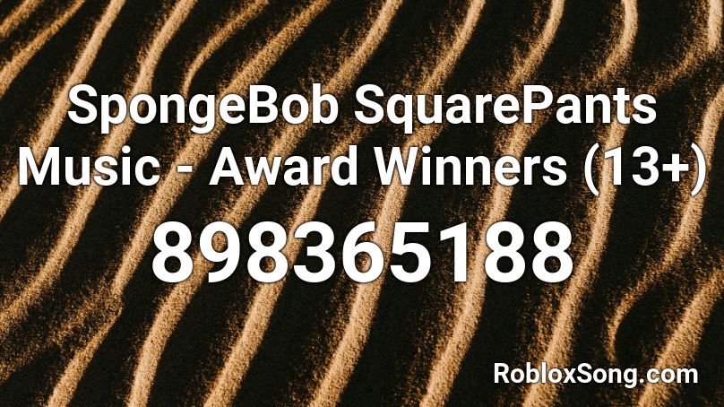 SpongeBob SquarePants Music - Award Winners (13+) Roblox ID