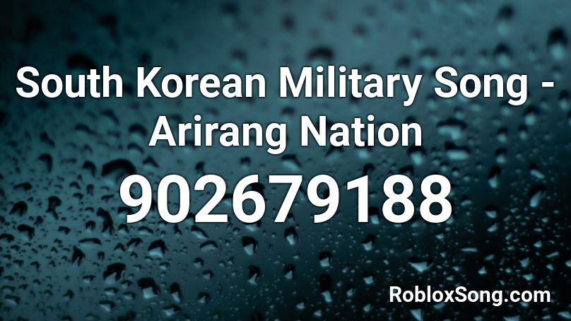 South Korean Military Song - Arirang Nation Roblox ID