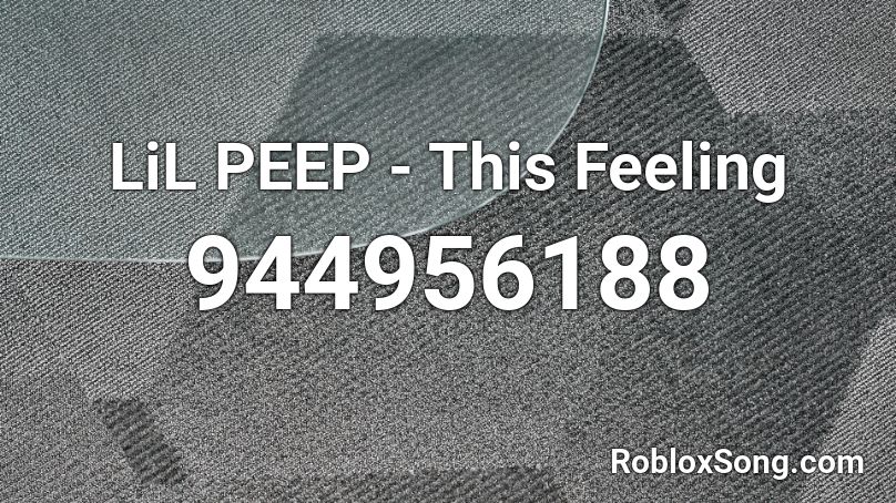 LiL PEEP - This Feeling Roblox ID