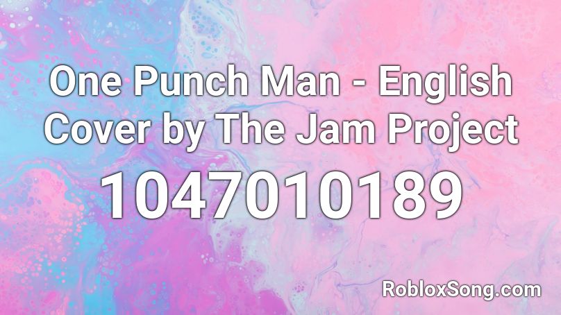 One Punch Man - English Cover by The Jam Project Roblox ID