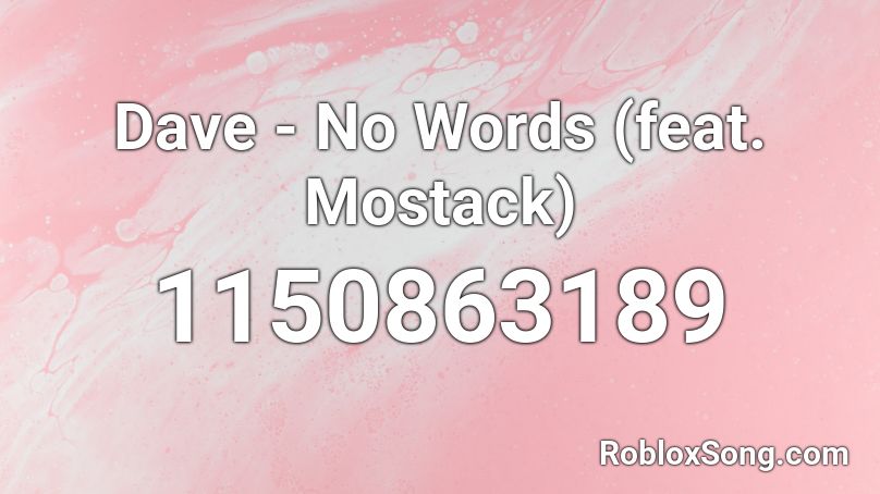 Dave - No Words (feat. Mostack) Roblox ID