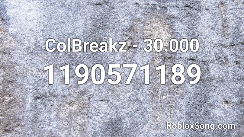 ColBreakz - 30.000 Roblox ID