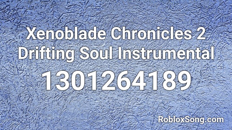 Xenoblade Chronicles 2 Drifting Soul Instrumental Roblox ID