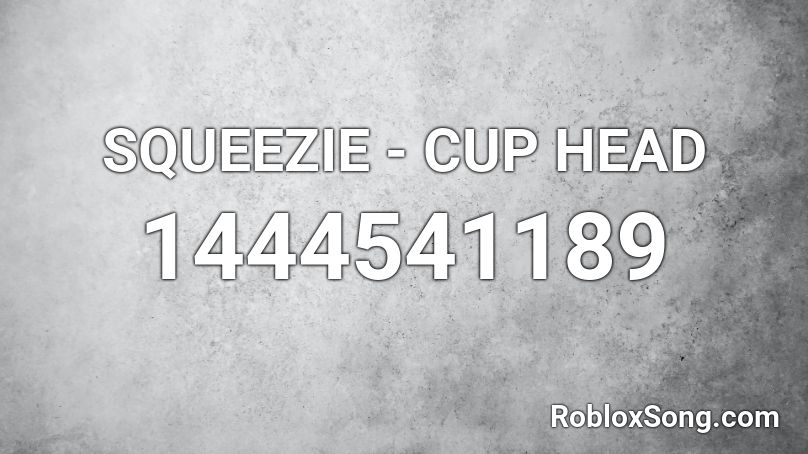 SQUEEZIE - CUP HEAD Roblox ID