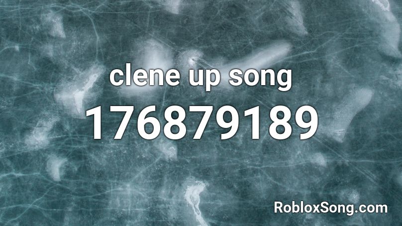 clene up song Roblox ID - Roblox music codes