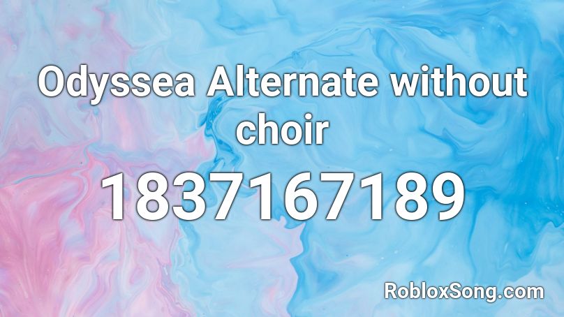 Odyssea Alternate without choir Roblox ID
