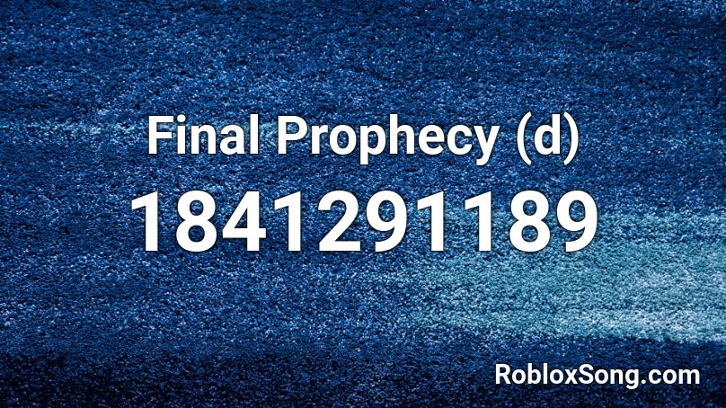 Final Prophecy (d) Roblox ID