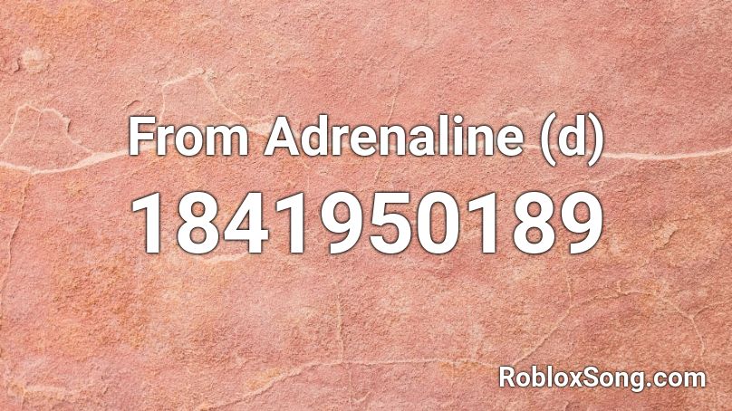 From Adrenaline (d) Roblox ID