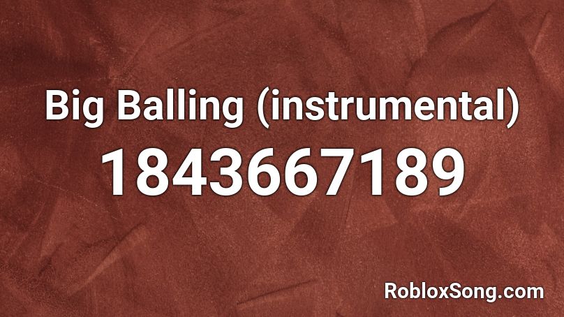 Big Balling (instrumental) Roblox ID