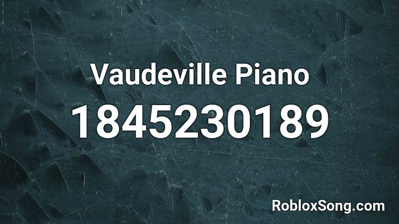 Vaudeville Piano Roblox ID