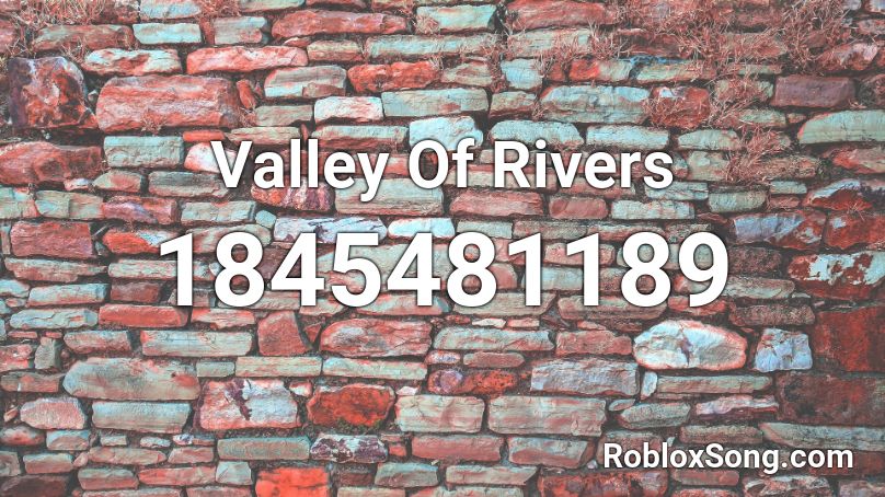 Valley Of Rivers Roblox ID