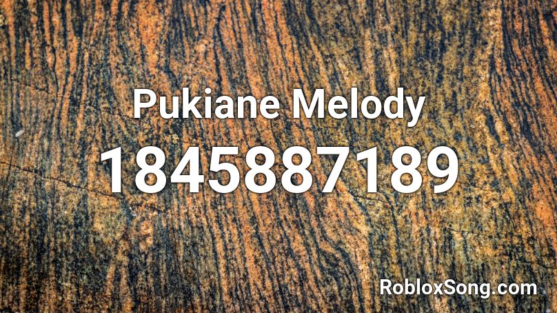 Pukiane Melody Roblox ID