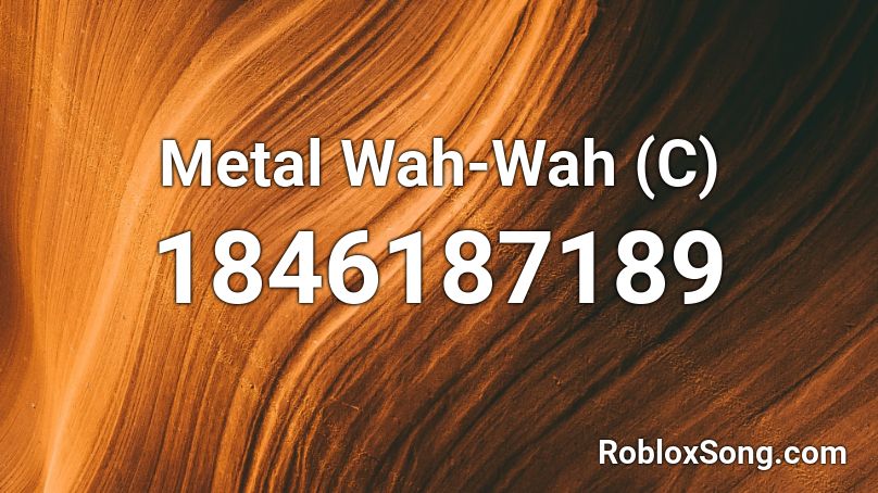 Metal Wah-Wah (C) Roblox ID