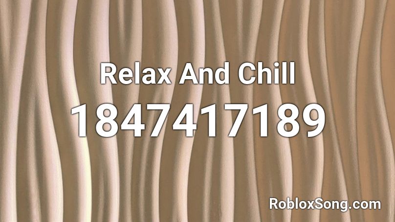 Relax And Chill Roblox ID