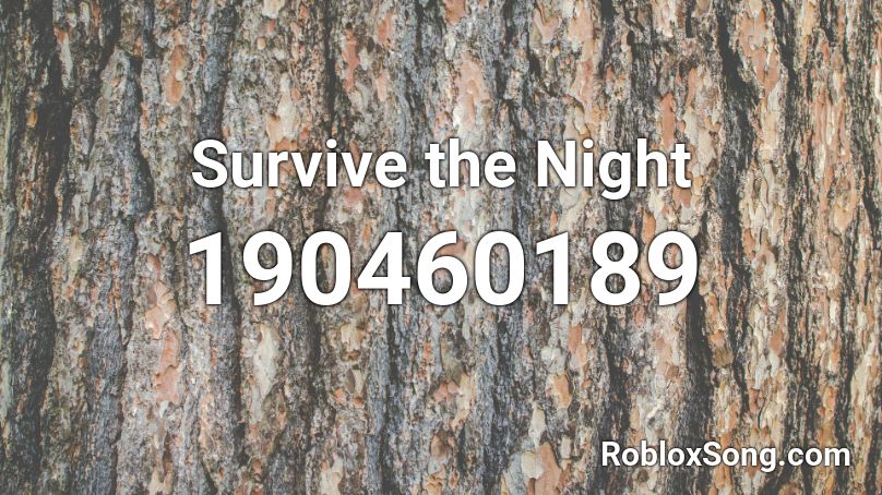 Survive The Night Roblox Id Roblox Music Codes - survive the night roblox id code