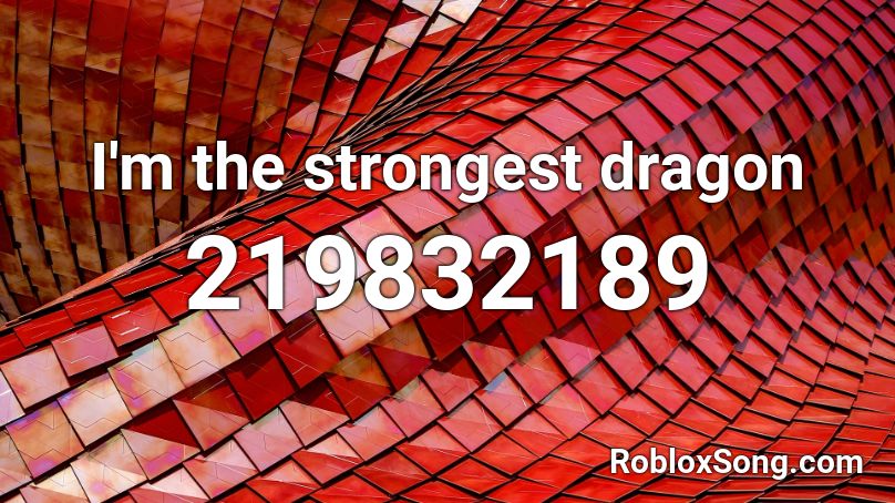 I'm the strongest dragon Roblox ID