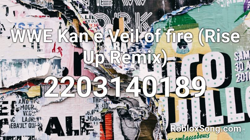 WWE Kan e Veil of fire (Rise Up Remix) Roblox ID