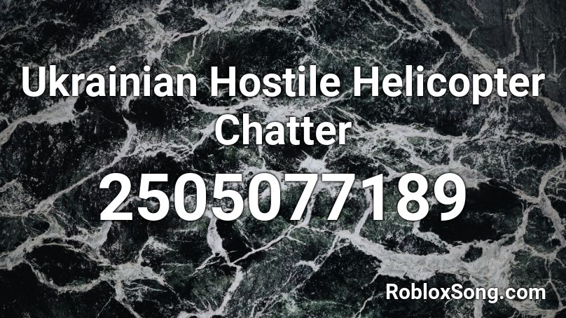 Ukrainian Hostile Helicopter Chatter Roblox ID