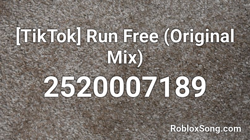 Tiktok Run Free Original Mix Roblox Id Roblox Music Codes - free run roblox