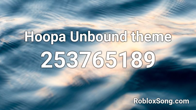 Hoopa Unbound theme Roblox ID
