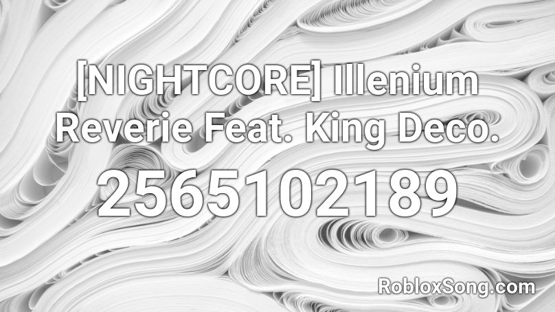 [NIGHTCORE] Illenium Reverie Feat. King Deco. Roblox ID