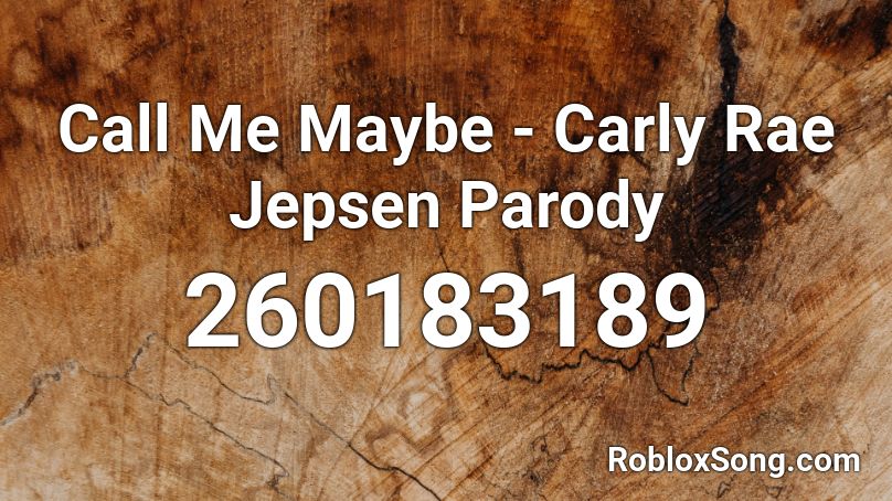 Call Me Maybe Carly Rae Jepsen Parody Roblox Id Roblox Music Codes