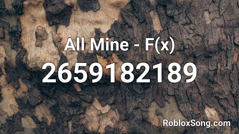 All Mine F X Roblox Id Roblox Music Codes - mine roblox song