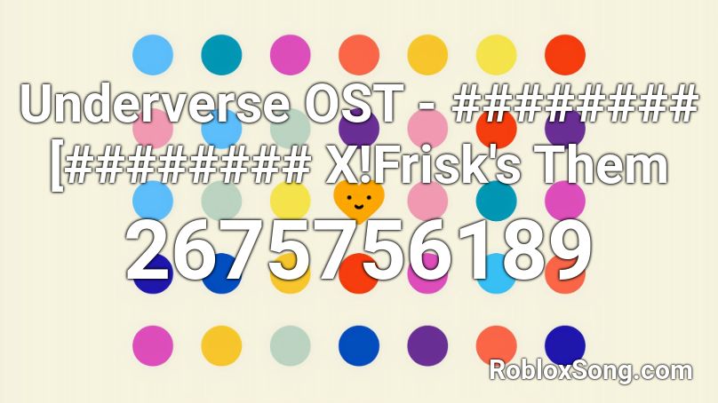 Underverse OST - ######## [######## X!Frisk's Them Roblox ID