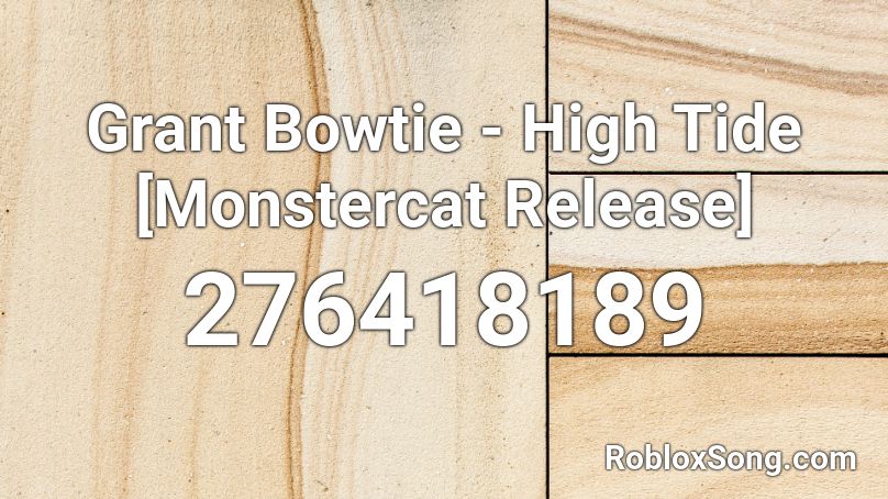 Grant Bowtie - High Tide [Monstercat Release] Roblox ID