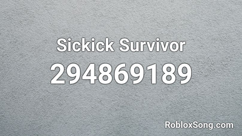 Sickick Survivor Roblox ID