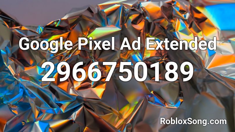 Google Pixel Ad Extended Roblox ID