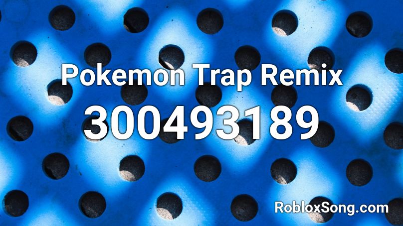 Pokemon Trap Remix Roblox ID