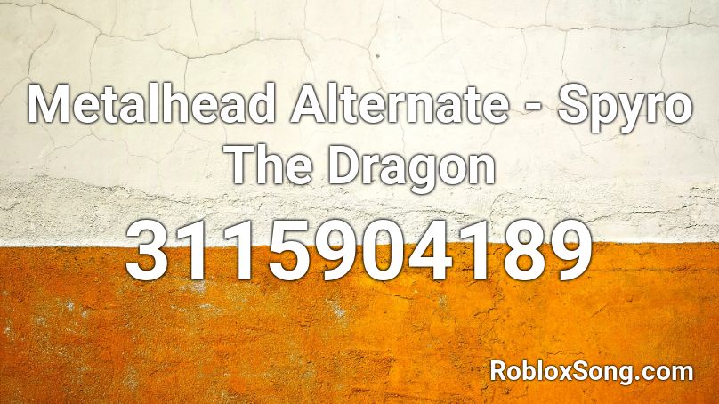 Metalhead Alternate - Spyro The Dragon Roblox ID