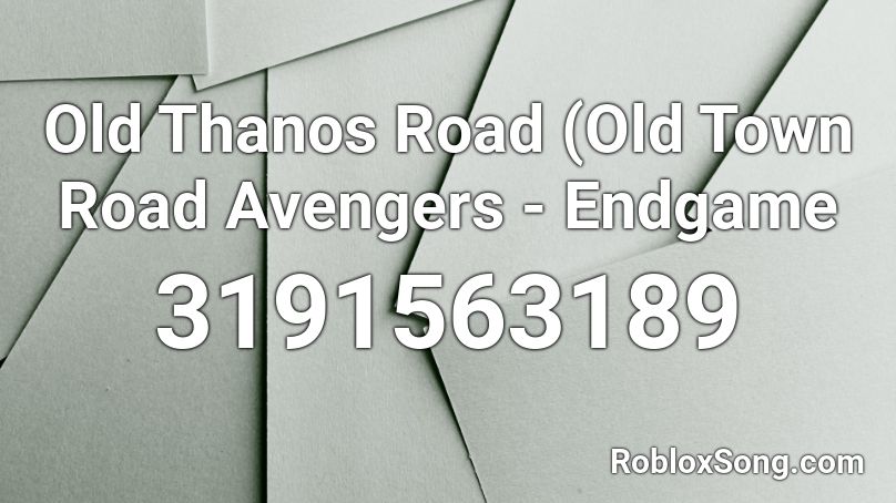 Old Thanos Road Old Town Road Avengers Endgame Roblox Id Roblox Music Codes - roblox song id old town road