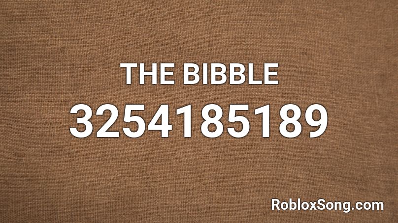 THE BIBBLE Roblox ID