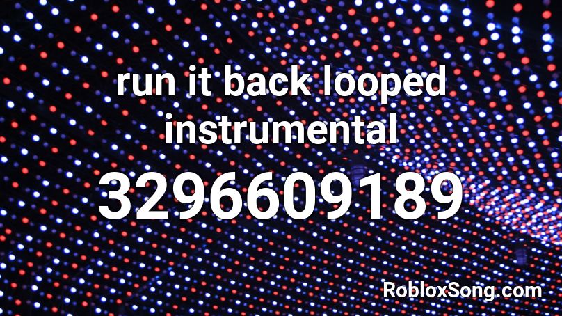 run it back looped instrumental Roblox ID
