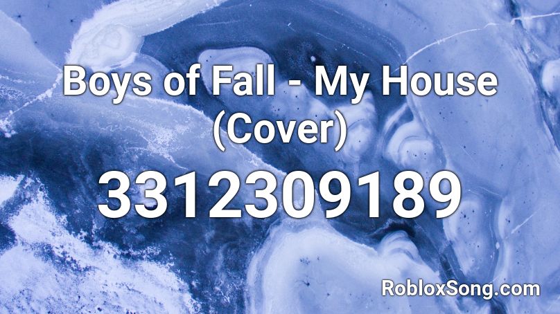 Boys of Fall - My House (Cover) Roblox ID