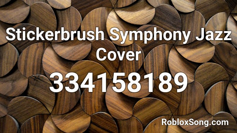 Stickerbrush Symphony Jazz Cover Roblox ID