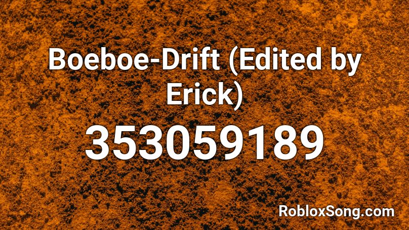 Boeboe-Drift (Edited by Erick) Roblox ID